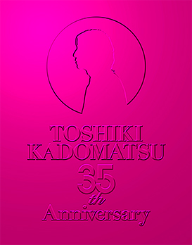 TOSHIKI KADOMATSU 35th Anniversary Live〜逢えて良かった〜【初回生産限定盤】