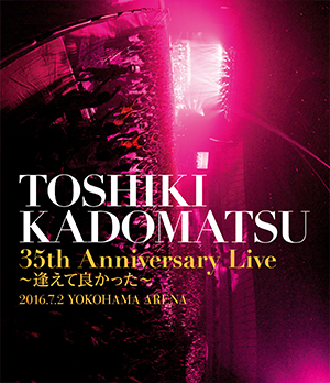 TOSHIKI KADOMATSU 35th Anniversary Live〜逢えて良かった〜【通常盤】