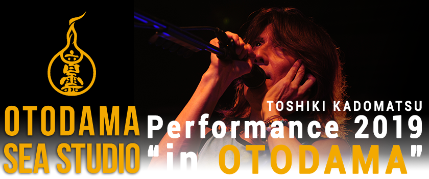 TOSHIKI KADOMATSU Performance 2019 in OTODAMA